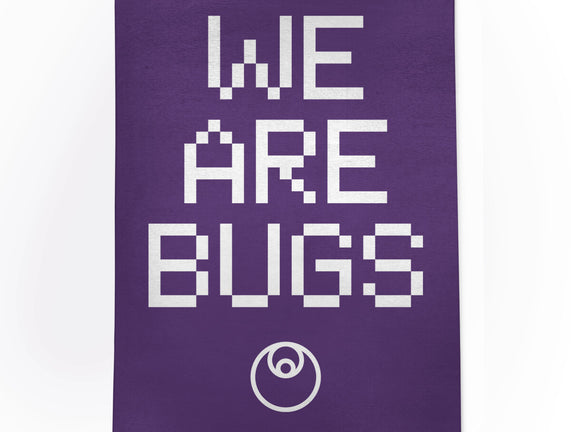 We Are Bugs