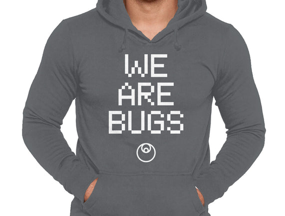 We Are Bugs