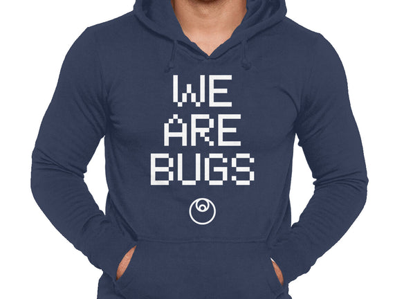 We Are Bugs