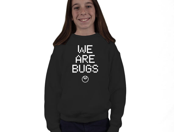 We Are Bugs