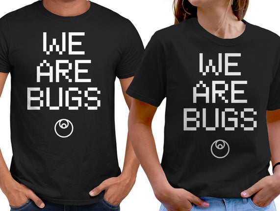 We Are Bugs