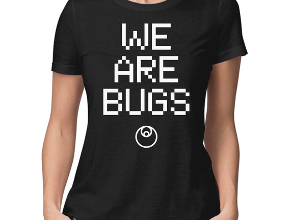 We Are Bugs