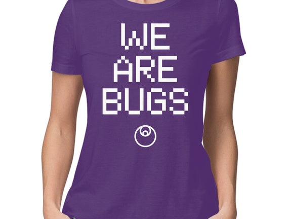 We Are Bugs