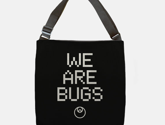 We Are Bugs