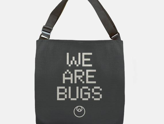 We Are Bugs