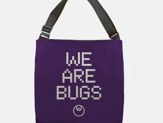 We Are Bugs