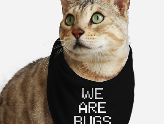 We Are Bugs