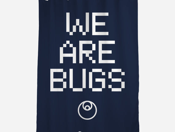 We Are Bugs