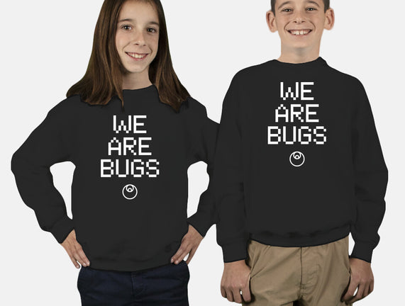 We Are Bugs