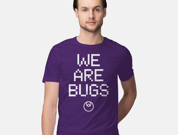 We Are Bugs