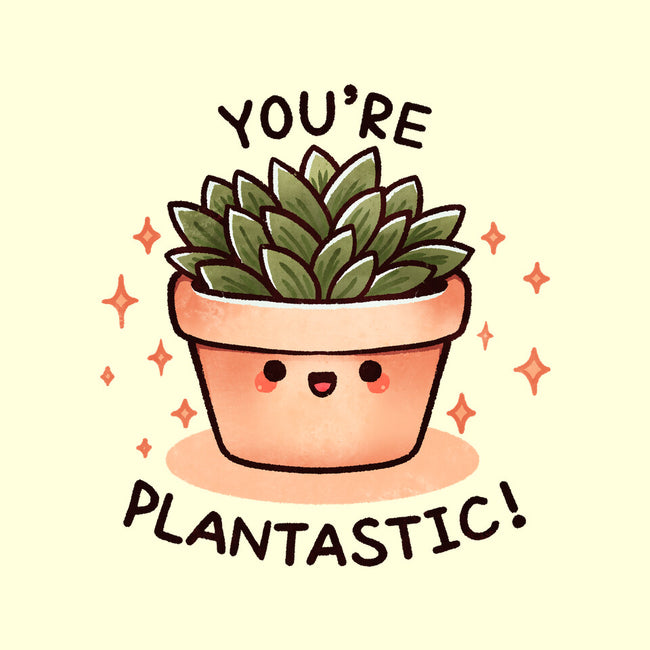 You're Plantastic-None-Glossy-Sticker-fanfreak1