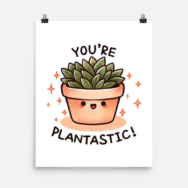 You're Plantastic-None-Matte-Poster-fanfreak1