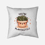 You're Plantastic-None-Non-Removable Cover w Insert-Throw Pillow-fanfreak1