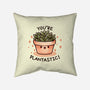 You're Plantastic-None-Removable Cover-Throw Pillow-fanfreak1