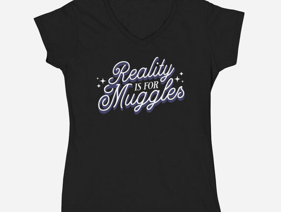 Reality Is For Muggles