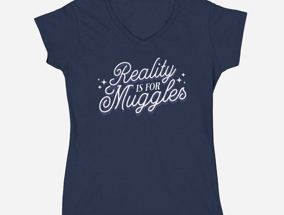 Reality Is For Muggles