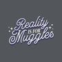 Reality Is For Muggles-Unisex-Basic-Tee-fanfreak1