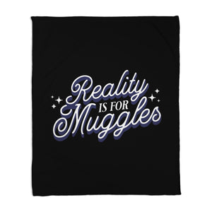 Reality Is For Muggles