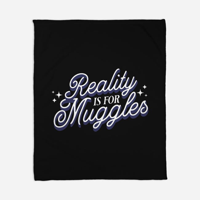 Reality Is For Muggles-None-Fleece-Blanket-fanfreak1