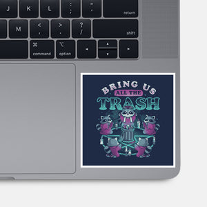 Bring Us All The Trash-None-Glossy-Sticker-eduely