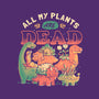 All My Plants Are Dead-None-Removable Cover w Insert-Throw Pillow-eduely