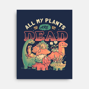 All My Plants Are Dead-None-Stretched-Canvas-eduely