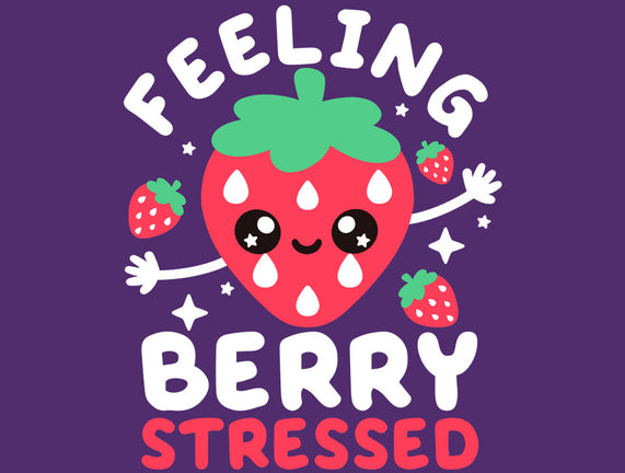 Feeling Berry Stressed