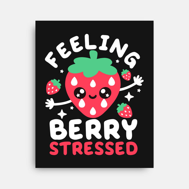 Feeling Berry Stressed-None-Stretched-Canvas-NemiMakeit