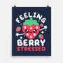 Feeling Berry Stressed-None-Matte-Poster-NemiMakeit