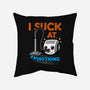I Suck At Everything-None-Removable Cover w Insert-Throw Pillow-Boggs Nicolas