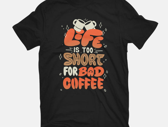 Too Short For Bad Coffee