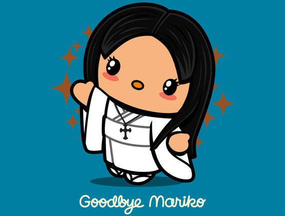 Goodbye Mariko