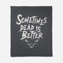 Dead Is Better-None-Fleece-Blanket-Nemons