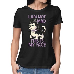 I Am Not Mad This Is My Face
