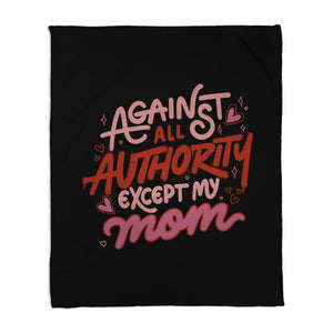 Against All Authority Except My Mom