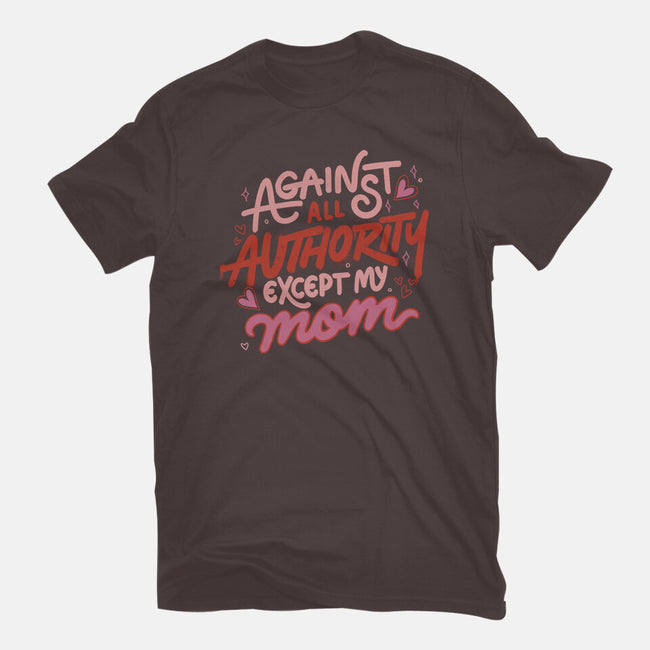 Against All Authority Except My Mom-Womens-Basic-Tee-tobefonseca