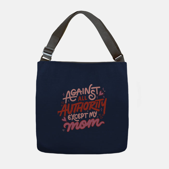 Against All Authority Except My Mom-None-Adjustable Tote-Bag-tobefonseca