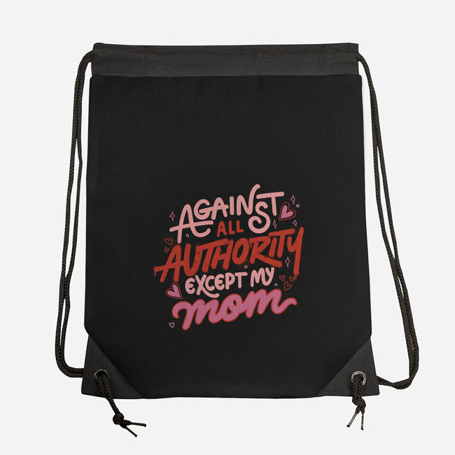 Against All Authority Except My Mom-None-Drawstring-Bag-tobefonseca