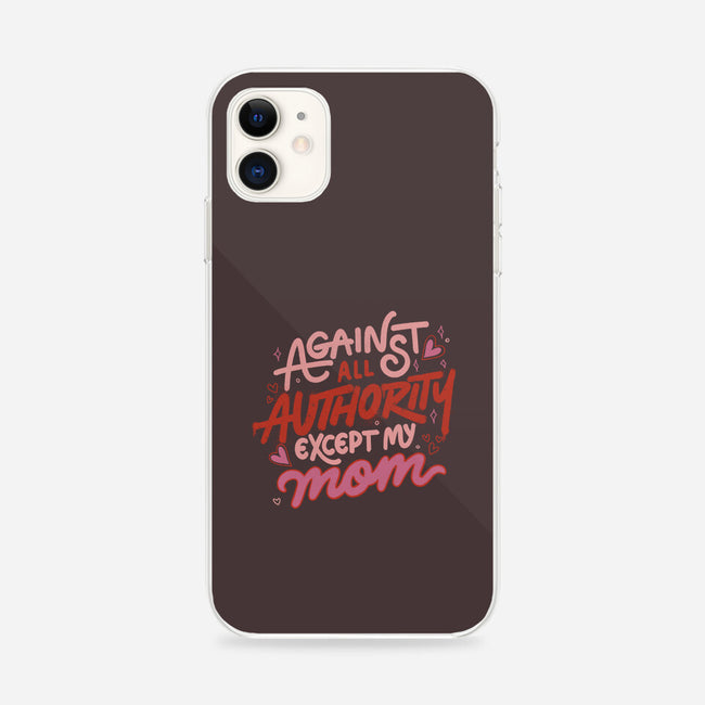 Against All Authority Except My Mom-iPhone-Snap-Phone Case-tobefonseca