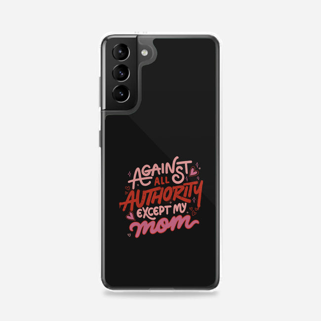 Against All Authority Except My Mom-Samsung-Snap-Phone Case-tobefonseca