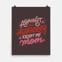 Against All Authority Except My Mom-None-Matte-Poster-tobefonseca