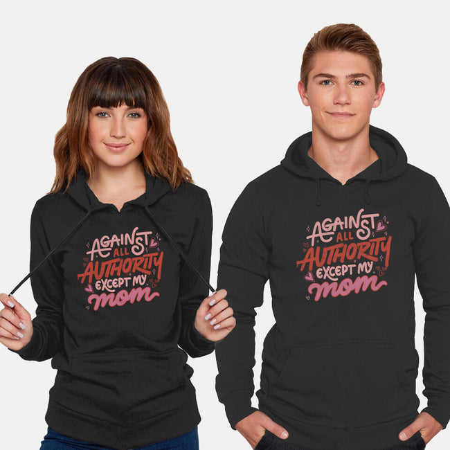 Against All Authority Except My Mom-Unisex-Pullover-Sweatshirt-tobefonseca