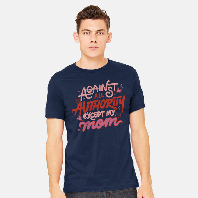 Against All Authority Except My Mom-Mens-Heavyweight-Tee-tobefonseca