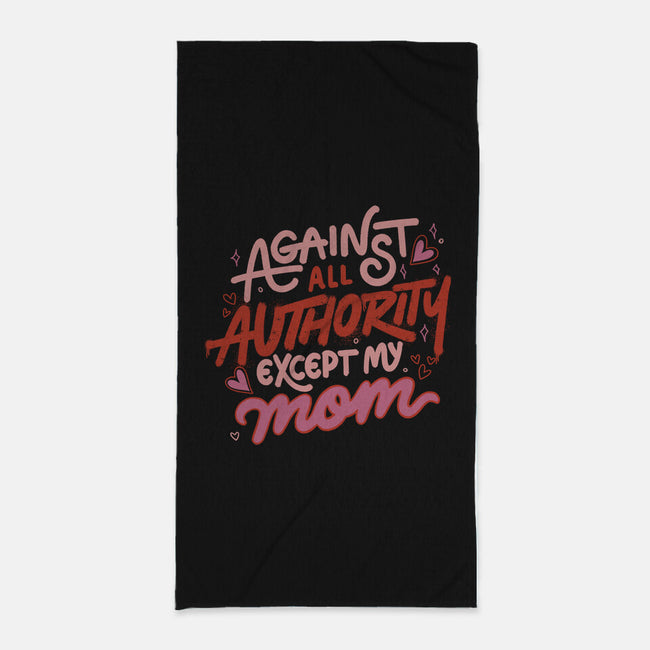 Against All Authority Except My Mom-None-Beach-Towel-tobefonseca