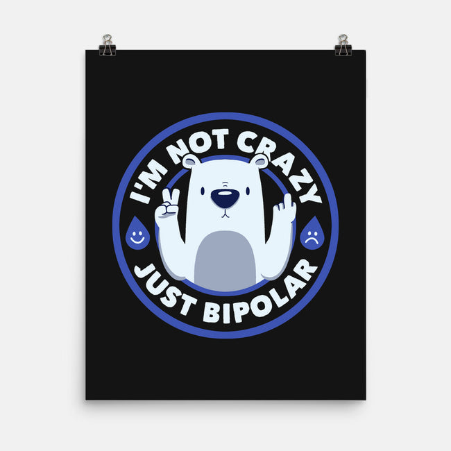 Not Crazy Bipolar Bear-None-Matte-Poster-tobefonseca