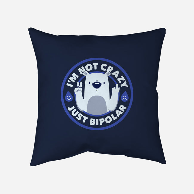 Not Crazy Bipolar Bear-None-Removable Cover-Throw Pillow-tobefonseca