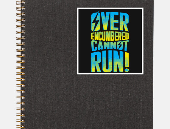 Overencumbered Cannot Run