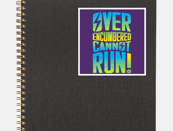 Overencumbered Cannot Run