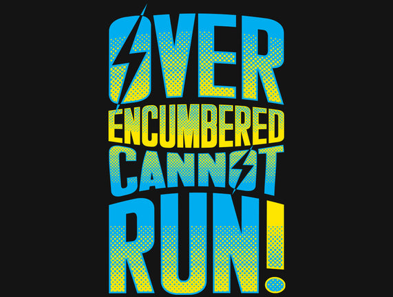 Overencumbered Cannot Run