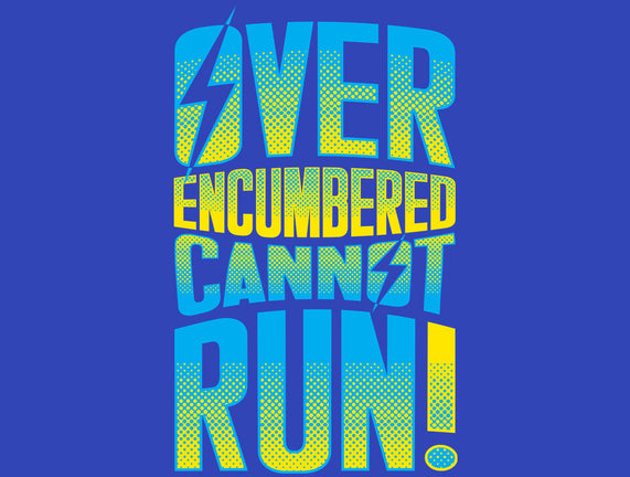 Overencumbered Cannot Run